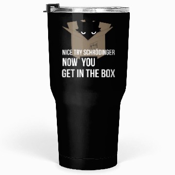 Discover Schrodinger'S Cat - Quantum Mechanics Physics Tumblers 30 Oz