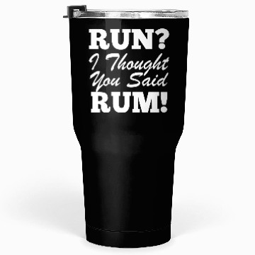 Discover RUn ,I thought you sad RUM! Tumblers 30 Oz