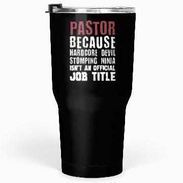 Discover pastor because hardcore devil stomping ninja isnt Tumblers 30 Oz
