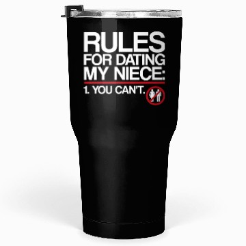 Discover Rules For Dating My Niece | Uncle Messages, Date Tumblers 30 Oz