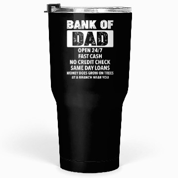 Discover The Bank Of Dad Money Grows On Trees Father's Day Tumblers 30 Oz