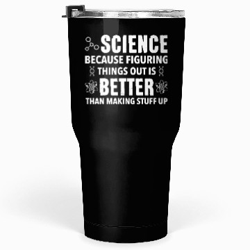 Discover Science Because Figuring Things Science Teacher Tumblers 30 Oz