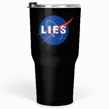 Discover Nasa Lies Gifts Tumblers 30 Oz