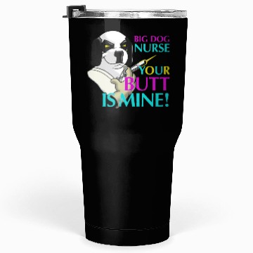 Discover BIG DOG NURSE Tumblers 30 Oz