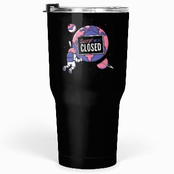 Discover Earth Closed Sign Meme Parks Stores Closed Tumblers 30 Oz