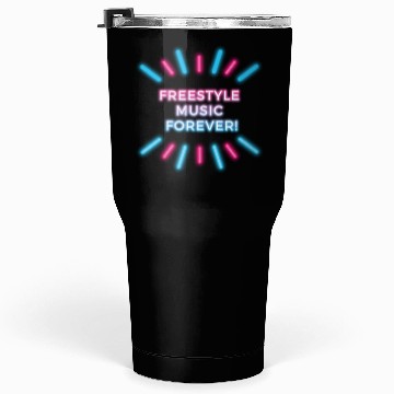 Discover Freestyle Music Forever! Tumblers 30 Oz