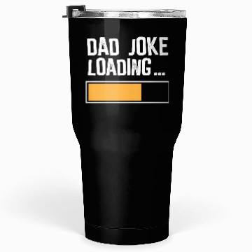 Discover Dad Joke Loading Tumblers 30 Oz