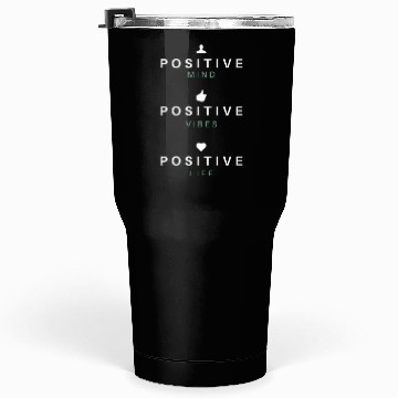 Discover Positive Mind Positive Vibes Positive Life Gift Tumblers 30 Oz