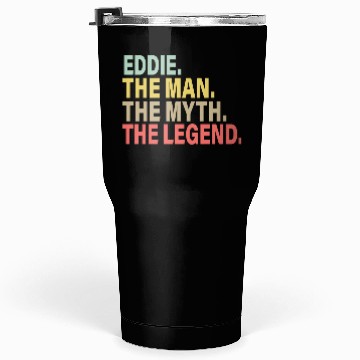 Discover Eddie The Man The Myth The Legend Tumblers 30 Oz
