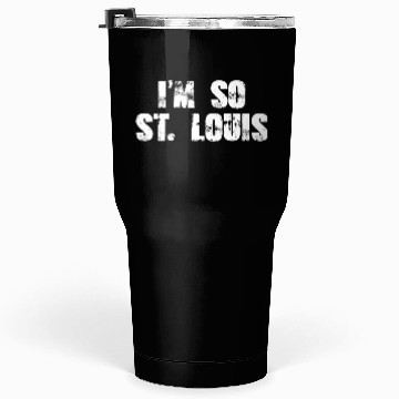 Discover I'm so ST Louis Tumblers 30 Oz