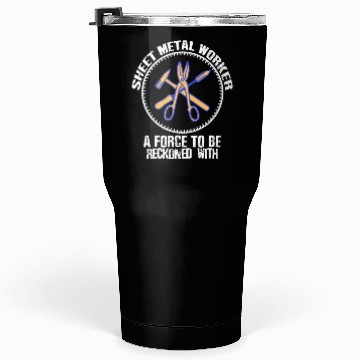 Discover Sheet metal worker a force to be reckoned with Tumblers 30 Oz
