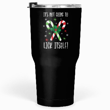 Discover Its Not Going to Lick Itself Xmas Tumblers 30 Oz