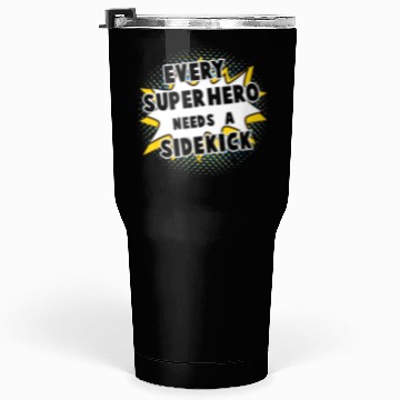 Discover Every Superhero Needs A Sidekick for Newborn Tumblers 30 Oz