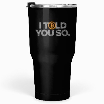Discover Vintage Bitcoin I Told You So Tumblers 30 Oz