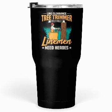 Discover Line Clearance Tree Trimmer Because Even Linemen Tumblers 30 Oz