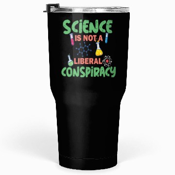 Discover science not conspiracy science conspiracy Tumblers 30 Oz