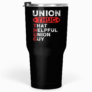 Discover Union Thug That Helpful Union Guy Labor Day Union Tumblers 30 Oz
