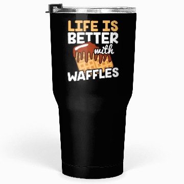 Discover Life is Better with Waffles Waffle Pancakes Tumblers 30 Oz