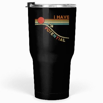 Discover I Have Potential Physics Science Teacher Students Tumblers 30 Oz