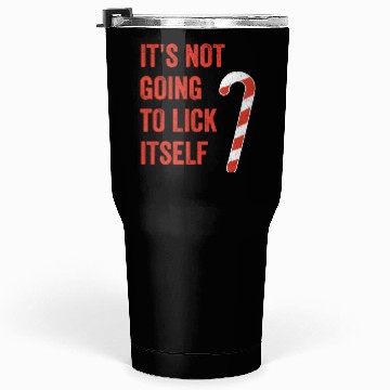 Discover funny It's Not Going To Lick Itself Tumblers 30 Oz
