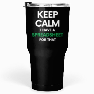 Discover Keep calm I have a spreadsheet for that - Excel an Tumblers 30 Oz