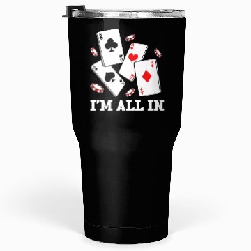 Discover Poker Im All In Tumblers 30 Oz