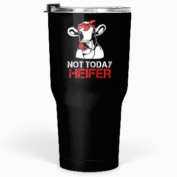 Discover Heifer Not Today Heifer Tumblers 30 Oz