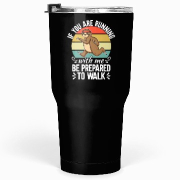 Discover If You Are Running With Me Be Prepared To Walk - Tumblers 30 Oz