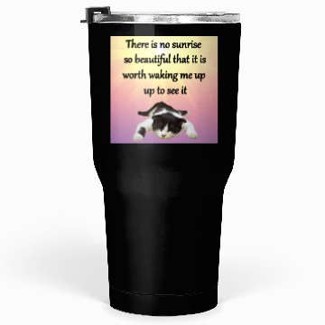 Discover There is no sunrise so beautiful that it is worth Tumblers 30 Oz
