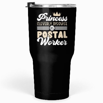 Discover Princess Cleverly Disguise As A Postal Worker Tumblers 30 Oz