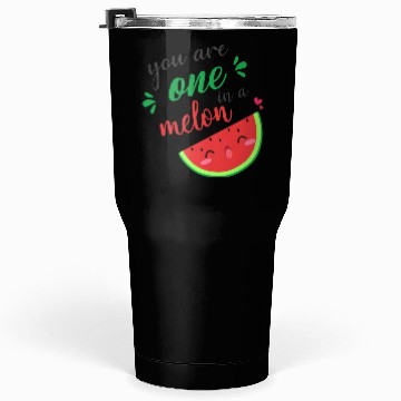 Discover you are one in a melon- cute watermelon Tumblers 30 Oz