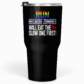 Discover Run Because Zombies Will Eat Funny Sarcasm Tumblers 30 Oz