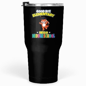 Discover Good Bye Elementary Hello Middle School Graduation Tumblers 30 Oz