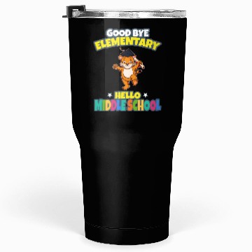 Discover Good Bye Elementary Hello Middle School Graduation Tumblers 30 Oz