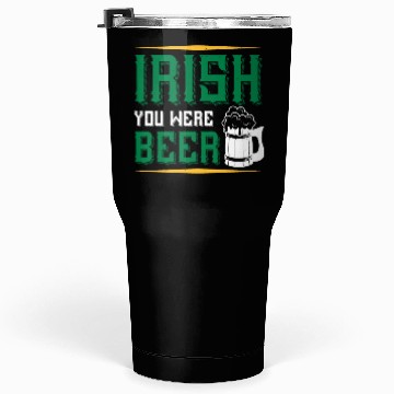 Discover Irish you were beer Tumblers 30 Oz