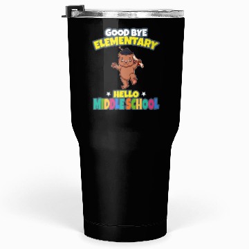 Discover Good Bye Elementary Hello Middle School Graduation Tumblers 30 Oz