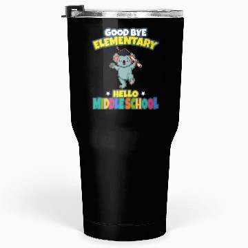 Discover Good Bye Elementary Hello Middle School Graduation Tumblers 30 Oz