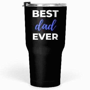Discover Best Dad Ever Tumblers 30 Oz