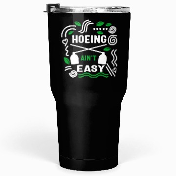 Discover Vegetable Hoeing Tumblers 30 Oz, Hoeing Ain't Easy,