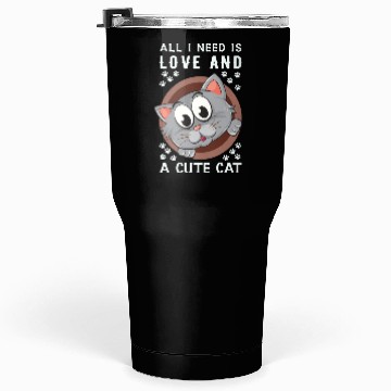 Discover All i need is love and cute cat Tumblers 30 Oz