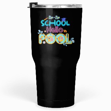 Discover Bye-bye school Hello Pool Tumblers 30 Oz