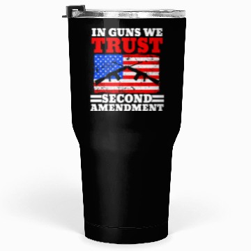 Discover In Guns We Trust Second Amendment Gun Rights USA Tumblers 30 Oz