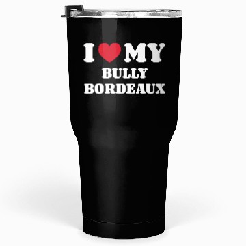 Discover I Love My Bully Bordeaux Tumblers 30 Oz