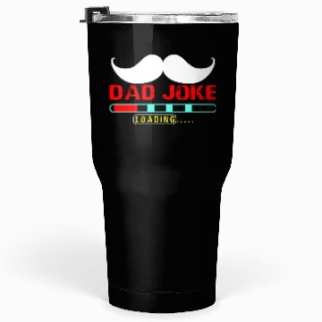 Discover dad joke loading Gift for Daddy Tumblers 30 Oz