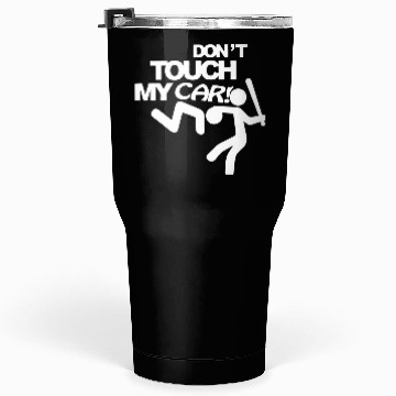 Discover Don t touch my car Tumblers 30 Oz