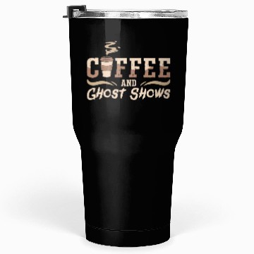 Discover Ghost Hunter Coffee And Ghost Shows Ghost Hunting Tumblers 30 Oz