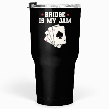 Discover Bridge is my jam Design for a Bridge Nerd Tumblers 30 Oz