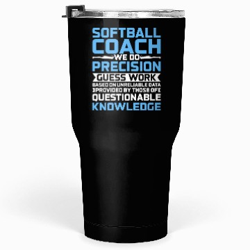 Discover We Do Precision Guess Work - Softball Trainer Coac Tumblers 30 Oz