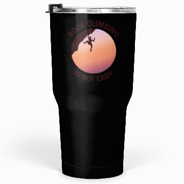 Discover Rock Climbing Rappelling Not Easy Tumblers 30 Oz