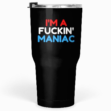 Discover Fuckin' Maniac (Red, White and Blue version) Tumblers 30 Oz